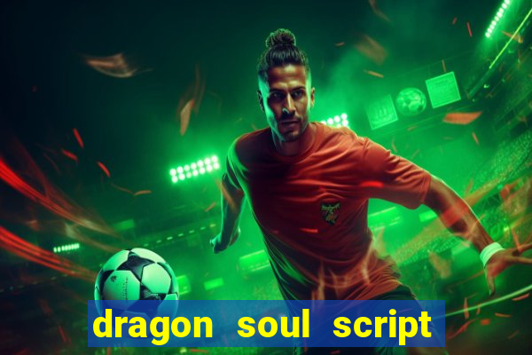 dragon soul script no key